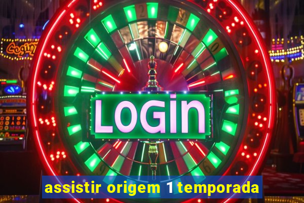 assistir origem 1 temporada